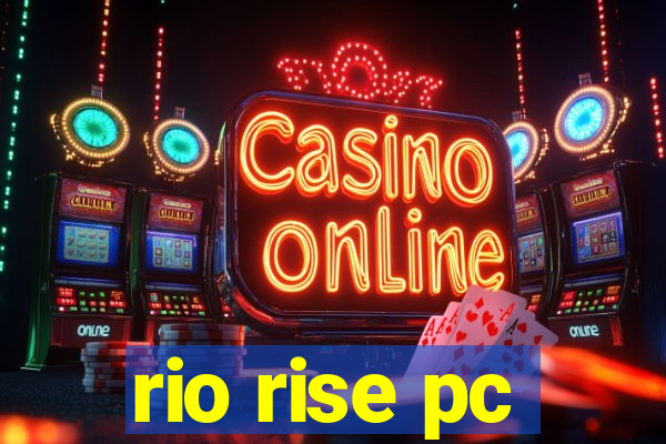 rio rise pc